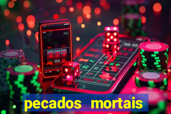 pecados mortais para confessar